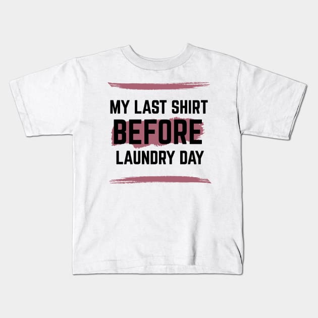 Last Shirt Before Laundry Day Kids T-Shirt by RIVEofficial